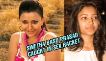 Swetha Basu Prasad Caught In Sex Racket - Bollywood News
