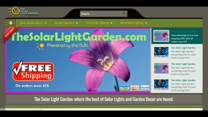 Download Video: The Solar Light Garden- where the best of Solar Lights and Garden Decor are found.