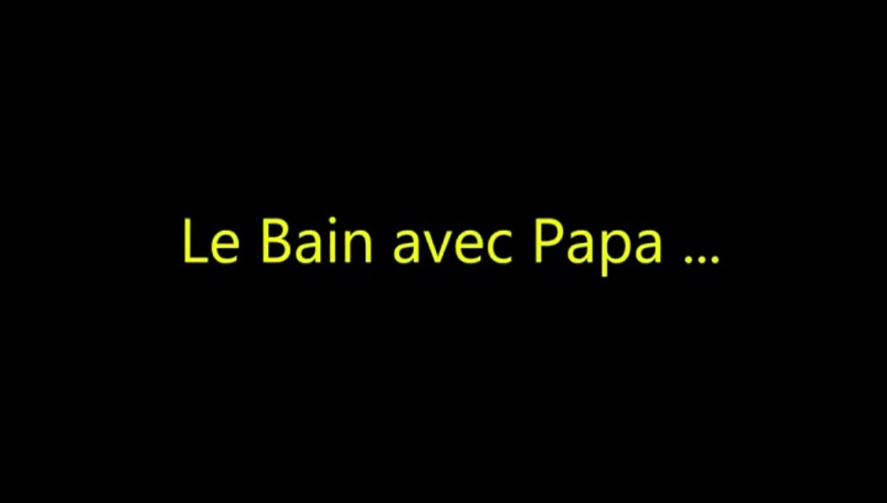 Le bain avec Papa