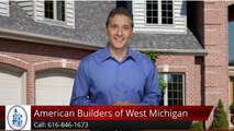 American Builders of West Michigan Spring Lake         Excellent         Five Star Review by Steve B.