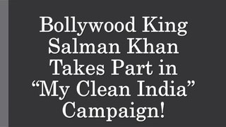 Bollywood King Salman Khan Takes Part in My Clean India Campaign