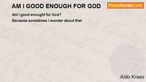 Aldo Kraas - AM I GOOD ENOUGH FOR GOD