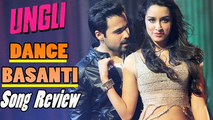 Dance Basanti Song Review | Ungli | Emraan Hashmi, Shraddha Kapoor