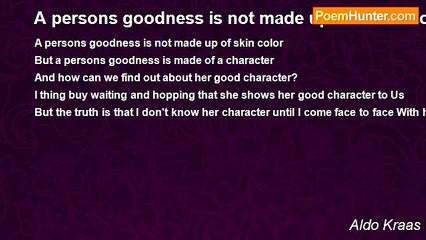 Aldo Kraas - A persons goodness is not made up of skin color