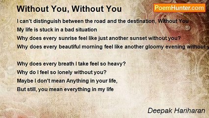 Deepak Hariharan - Without You, Without You