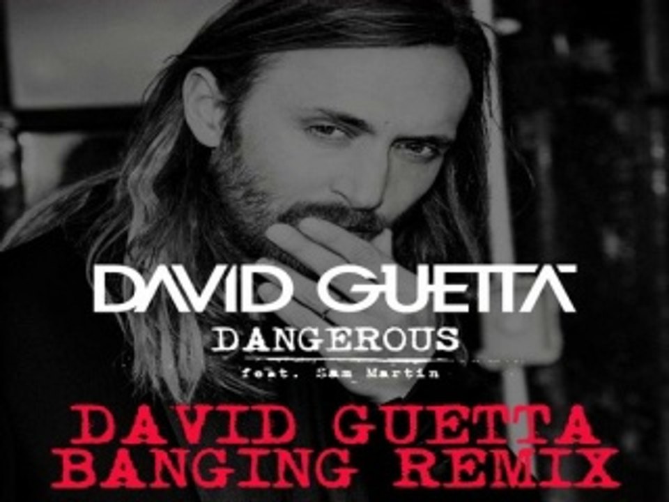 [ DOWNLOAD MP3 ] David Guetta - Dangerous (feat. Sam Martin) (David Guetta Banging Remix)
