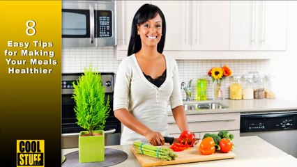 8 Easy Tips For Making Your Meals Healthier