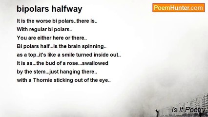 Is It Poetry - bipolars halfway