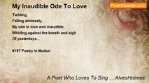 A Poet Who Loves To Sing ....AlvesHolmes - My Inaudible Ode To Love