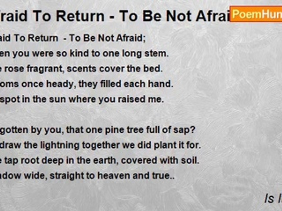 Is It Poetry - Afraid To Return - To Be Not Afraid