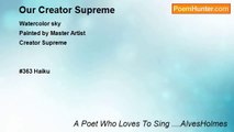 A Poet Who Loves To Sing ....AlvesHolmes - Our Creator Supreme