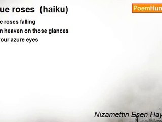 Nizamettin Esen Haymanali - Blue roses  (haiku)