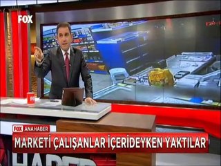 Haraç vermedi diye marketi çalışanlar içerdeyken yaktılar