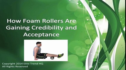 The Way Foam Rollers Are  Getting  Reputation  As Well As Acceptance