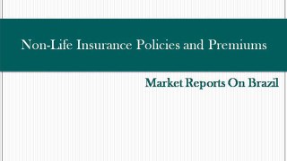 Non-Life Insurance Policies and Premiums in Brazil to 2018