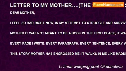 Livinus weeping poet Okechukwu - LETTER TO MY MOTHER….(THE STORY OF A SON WITH A BROKEN HEART)