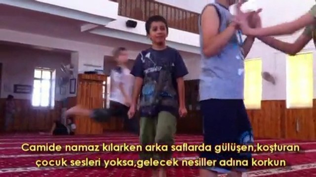 Camide namaz kılarken arka saflarda gülüşen,koşturan çocuk sesleri yoksa,gelecek nesiller adına korkun