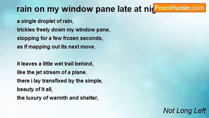 Not Long Left - rain on my window pane late at night