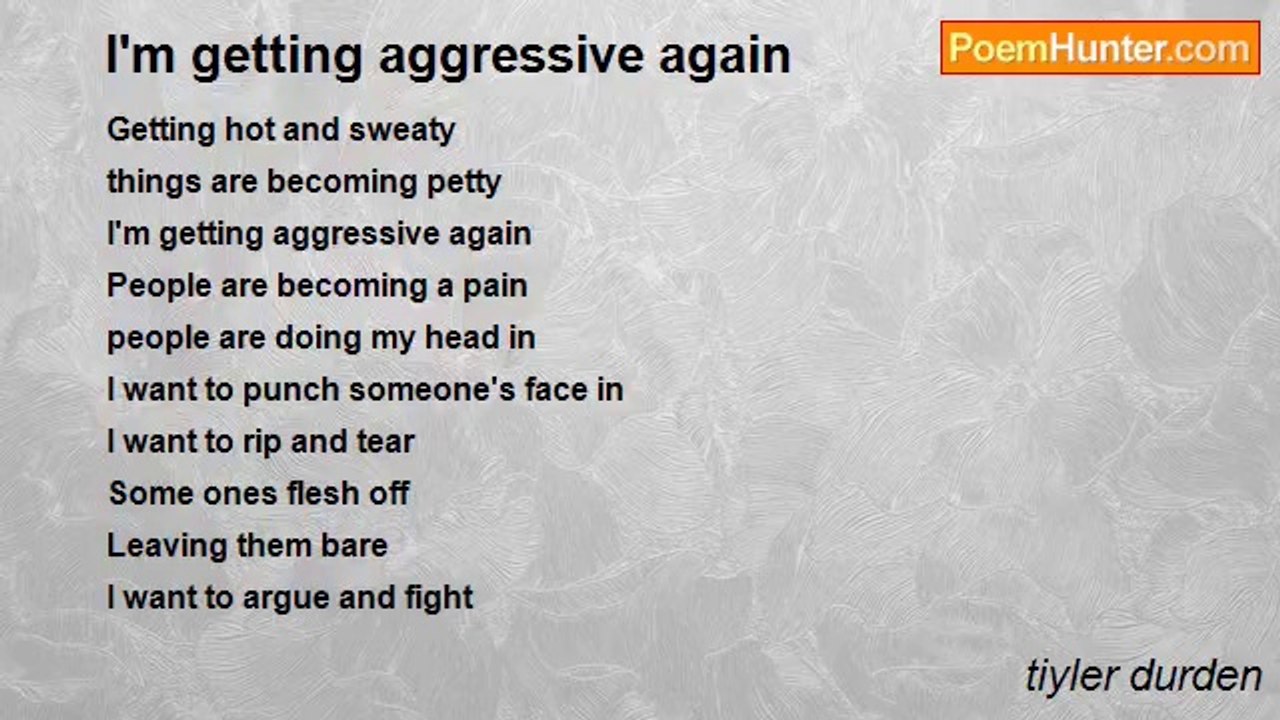tiyler durden - I'm getting aggressive again