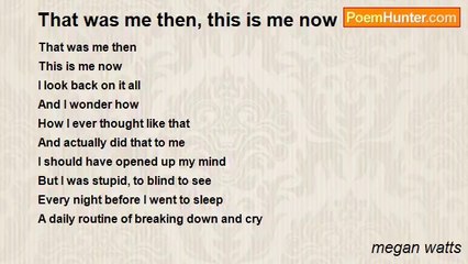 megan watts - That was me then, this is me now
