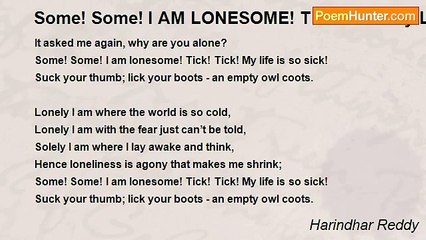 Harindhar Reddy - Some! Some! I AM LONESOME! Tick! Tick! My Life is So Sick!