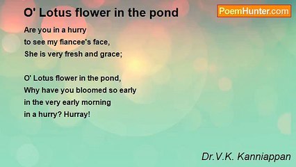 Dr.V.K. Kanniappan - O' Lotus flower in the pond
