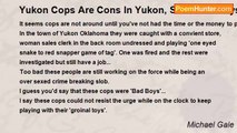 Michael Gale - Yukon Cops Are Cons In Yukon, Such Bad Boys Are They With Their Toys.