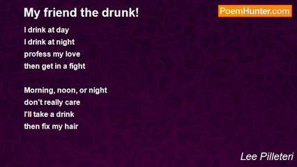 Lee Pilleteri - My friend the drunk!