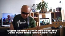 Super Strutt Eumir Deodato Trio Jazz Funk Bass cover Bob Roha