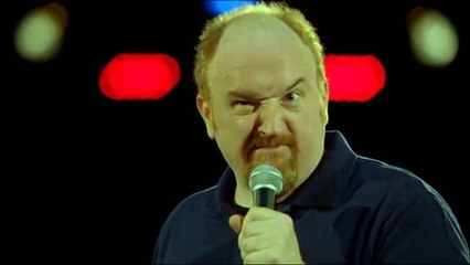 Louis C.K. Of course... but maybe.