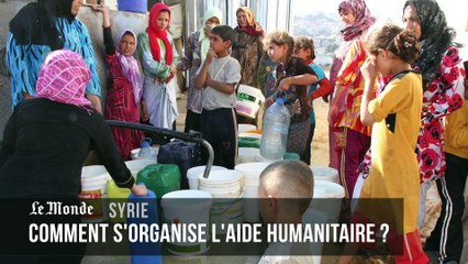 Syrie : comment s'organise l'aide humanitaire ?