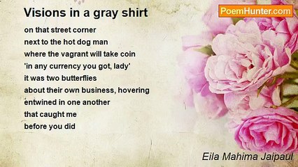 Eila Mahima Jaipaul - Visions in a gray shirt