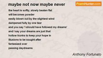 Anthony Fortunato - maybe not now maybe never
