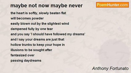 Anthony Fortunato - maybe not now maybe never
