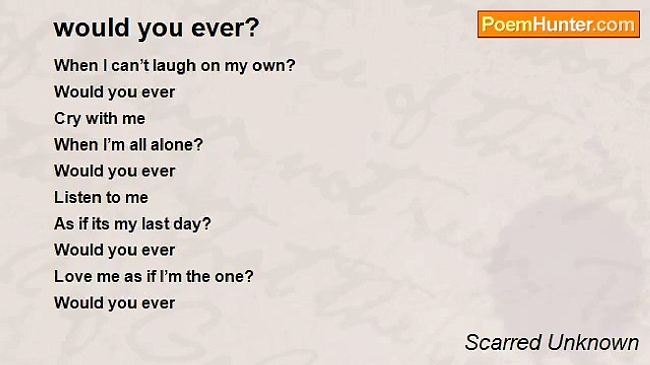 Scarred Unknown - would you ever?