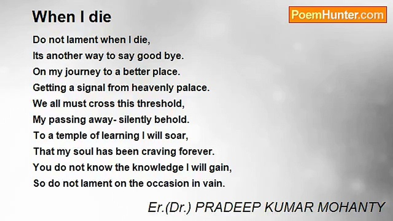 Er.(Dr.) PRADEEP KUMAR MOHANTY - When I die