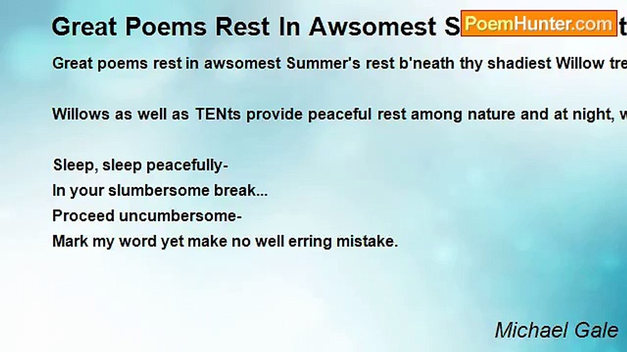 Michael Gale - Great Poems Rest In Awsomest Summer's Rest B'neath Thy Shadiest Willow Tree...
