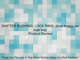 SHIFTER BUSHING, LOCK RING, dune buggy vw baja bug