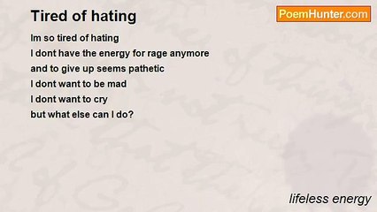 lifeless energy - Tired of hating