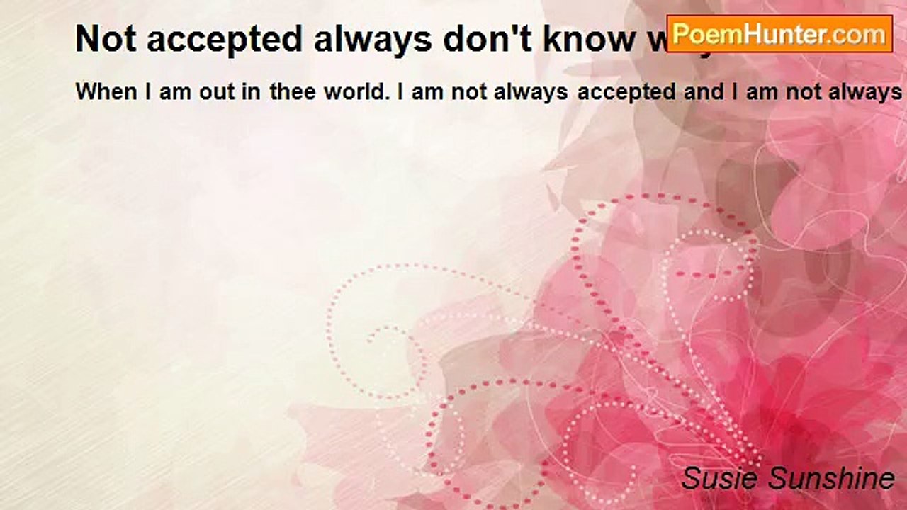 Susie Sunshine - Not accepted always don't know why