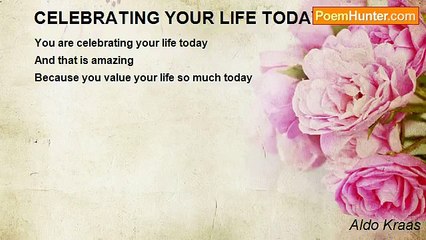 Aldo Kraas - CELEBRATING YOUR LIFE TODAY