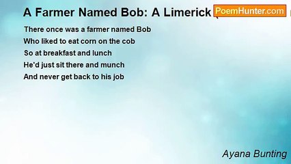 Ayana Bunting - A Farmer Named Bob: A Limerick (full credit to my friend Marisa)