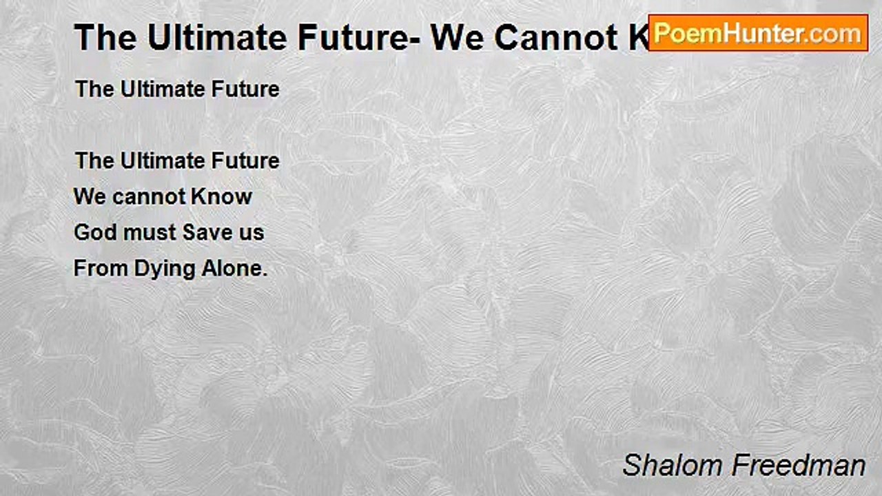 Shalom Freedman - The Ultimate Future- We Cannot Know
