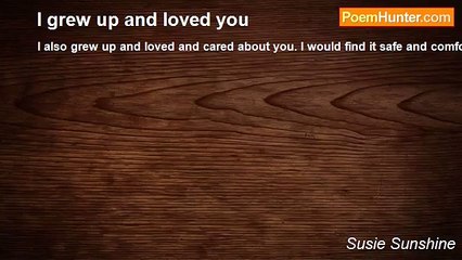 Susie Sunshine - I grew up and loved you