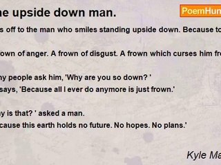 Kyle MacGavin - The upside down man.