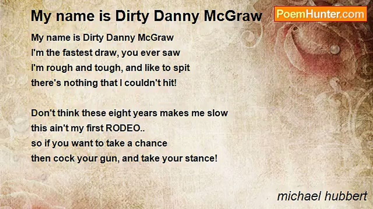 michael hubbert - My name is Dirty Danny McGraw