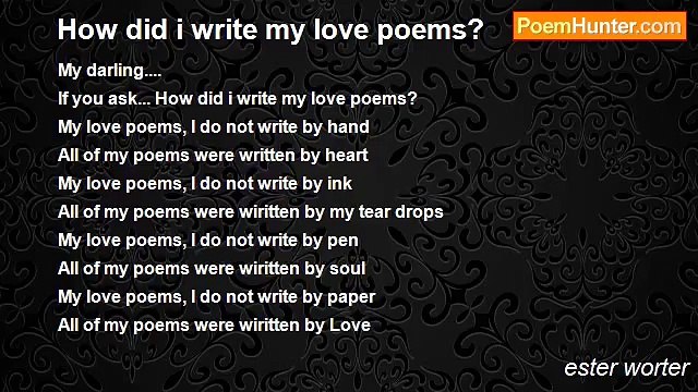 ester worter - How did i write my love poems?