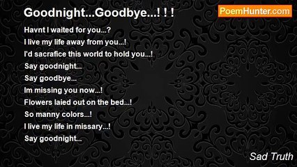 Sad Truth - Goodnight...Goodbye...! ! !