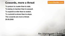 Rm.Shanmugam Chettiar. - Cowards, more a threat