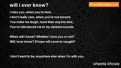 shweta khosla - will i ever know?